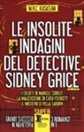 M. R. C. Kasasian - Le insolite indagini del detective Sidney Grice: I delitti di Mangle Street-La maledizione di casa Foskett-Il mistero di Villa Saturn