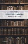 Giulio Ungarelli - Lo spazio della memoria. Frammenti di ricordi, e notizie