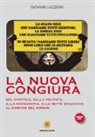 Giovanni Lazzerini - La nuova congiura. Del capitale, dalla politica, alla massoneria, alle sette sataniche, al dominio del mondo