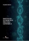 Valerio Russo - Salute ed eugenetica nell'era genomica