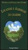 B. Orlandini, Barbara Orlandini - Guida all'Italia del cuore. Locande e alberghi di charme
