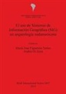 Maria Jose Figuerero Torres, María José Figuerero Torres, Andres D. Izeta, Andrés D. Izeta - El uso de Sistemas de Información Geográfica (SIG) en arqueología sudamericana