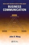 Wang, John X. Wang, John X. (Lean Six Sigma Institute of Technol Wang, Wang John X. - What Every Engineer Should Know About Business Communication