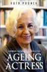 Ruth Posner - Thoughts and Reflections of an Ageing Actress