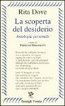Rita Dove, F. Mazzocchi - La scoperta del desiderio. Antologia personale. Testo inglese a fronte