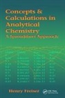 FREISER, Henry Freiser, Henry Freiser Freiser, Monika Freiser, Freiser Henry, Freiser Monika - Concepts & Calculations in Analytical Chemistry, Featuring the Use