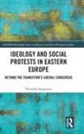 Stoyanova, Veronika Stoyanova - Ideology and Social Protests in Eastern Europe