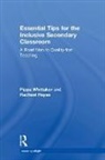 Rachael Hayes, Rachael (Educational Psychologist Hayes, Hayes Rachael, Whittaker, Pippa Whittaker, Pippa (Senco Whittaker... - Essential Tips for the Inclusive Secondary Classroom