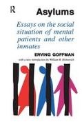 Dutton, David Dutton, David Goffman Dutton, Dutton David, Erving Goffman, … - Asylums Essays on the Social Situation of Mental Patients and Other Inmates