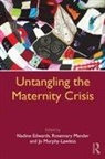 Nadine Edwards, Nadine (University of Edinburgh Edwards, Nadine Mander Edwards, Nadine Edwards, Nadine (University of Edinburgh Edwards, Edwards Nadine... - Untangling the Maternity Crisis