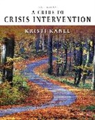 KANEL, Kristi Kanel, Kristi (California State University Kanel, Kanel Kristi - A Guide to Crisis Intervention