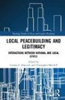 Landon E. (Kent State University Hancock, Landon E. Mitchell Hancock, Christopher R. Hancock Mitchell, Landon E. Hancock, Christopher Mitchell, Christopher R. Mitchell - Local Peacebuilding and Legitimacy