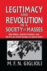 M. F. N. Giglioli, M.F.N. Giglioli, M. F. N. Giglioli, Giglioli M. F. N. - Legitimacy and Revolution in a Society of Masses