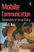 Katz, James E. Katz, Katz James E. - Mobile Communication Dimensions of Social Policy
