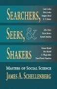 Schellenberg, James A. Schellenberg, Schellenberg James A. - Searchers, Seers, and Shakers Masters of Social Science