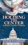 Goodheart, Eugene Goodheart, Goodheart Eugene - Holding the Center