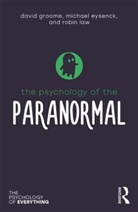 Michael Eysenck, Michael (Emeritus Professor of Psychology in the psychology department at Royal Holloway University of London Eysenck, Eysenck Michael, Groome, David Groome, David (Formerly at the University of Westminster Groome... - The Psychology of the Paranormal