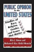 Mohamed Alaa Abdel-Moneim,  Simon, Rita J. Simon - Public Opinion in the United States - Studies of Race, Religion, Gender, and Issues That Matter