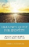Maria G Rewakowicz, Maria G. Rewakowicz, Rewakowicz Maria G. - Ukraine''s Quest for Identity