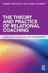 Simon Cavicchia, Simon Gilbert Cavicchia, Cavicchia Simon, GILBERT, Maria Gilbert, Maria (Metanoia Institute Gilbert... - Theory and Practice of Relational Coaching