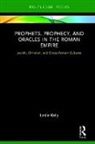 Leslie Kelly - Prophets, Prophecy, and Oracles in the Roman Empire