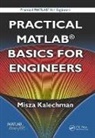 KALECHMAN, Misza Kalechman, Misza (City University of New York Kalechman, Kalechman Misza - Practical Matlab Basics for Engineers
