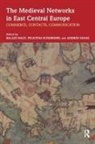Balazs Nagy, Balázs Nagy, Balazs (Eoetvoes Lorand University Nagy, Balazs (Eotvos Lorand University Nagy, Balazs Schmieder Nagy, Balazs Vadas Nagy... - Medieval Networks in East Central Europe