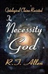 Allen, R. T. Allen, R.T. Allen, Allen R. T. - Necessity of God