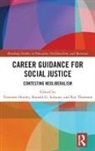 Tristram Sultana Hooley, Tristram Hooley, Ronald Sultana, Ronald (University of Malta Sultana, Ronald G. Sultana, Rie Thomsen - Career Guidance for Social Justice