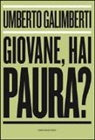 Umberto Galimberti - Giovane, hai paura?