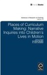 D. Jean Clandinin, Janice Huber, M. Shaun Murphy - Places of Curriculum Making