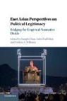 Joseph Chan, Joseph Shin Chan, Joseph Chan, Chan Joseph, Doh C. Shin, Doh Chull Shin... - East Asian Perspectives on Political Legitimacy