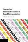 Allan C Hutchinson, Allan C. Hutchinson, Allan C. (York University Hutchinson, Hutchinson Allan C. - Toward an Informal Account of Legal Interpretation