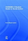 MYERS LIPTON, Scott Myers-Lipton, Myers-Lipton Scott - Change! a Student Guide to Social Action