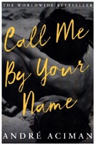 Andre Aciman, André Aciman - Call Me By Your Name