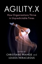 Christiane Prange, Christiane (Tongji University Prange, Loizos Heracleous, Loizos (University of Warwick) Heracleous, Heracleous Loizos, Christiane Prange... - Agility.x