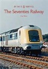 Greg Morse - The Seventies Railway