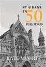 Kate Morris - St Albans in 50 Buildings