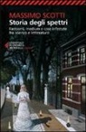 Massimo Scotti - Storia degli spettri. Fantasmi, medium e case infestate fra scienza e letteratura
