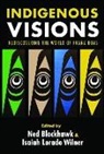 Ned Blackhawk, Ned Wilner Blackhawk, Isaiah Lorado Wilner, Ned Blackhawk, Isaiah Lorado Wilner - Indigenous Visions