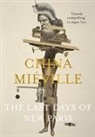 China Mieville, China Mieville Mieville, China Miéville - The Last Days of New Paris
