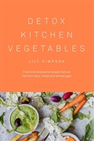 Lily Simpson, Simpson Lily - Detox Kitchen Vegetables