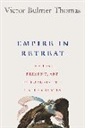 V. Bulmer-Thomas, Victor Bulmer-Thomas, Bulmer-Thomas Victor - Empire in Retreat