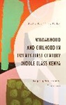 Besi Brillian Muhonja - Womanhood and Girlhood in Twenty-First Century Middle Class Kenya