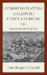 John Morgan O'Connell, John Morgan O''connell, O'Connell John Morgan - Commemorating Gallipoli Through Music