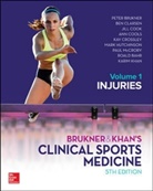 Roald Bahr, Peter Brukner, Brukner And Khan, Ben Clarsen, Jill Cook, Ann Cools... - Bruckner and Khan's Clinical Sports Medicine Volume 1 ; Injuries