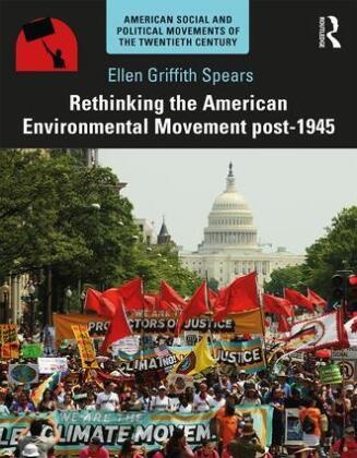 Spears, Ellen Spears, Ellen Griffith Spears - Rethinking the American Environmental Movement Post-1945