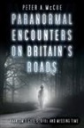 Peter A. McCue - Paranormal Encounters on Britain's Roads