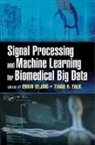 Tiago H. Sejdic Falk, Ervin (+1university of Pittsburgh Sejdic, Ervin Falk Sejdic, Tiago H. Falk, Tiago H. (INRS-EMT Falk, Ervin Sejdic... - Signal Processing and Machine Learning for Biomedical Big Data
