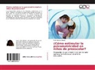 Perla Barriga Ravello - ¿Cómo estimular la psicomotricidad en niños de preescolar?